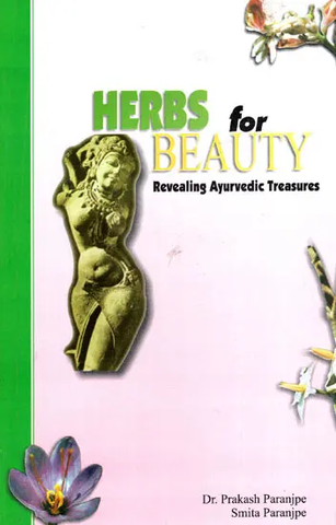 Herbs for Beauty: Revealing Ayurvedic Treasures by Prakash Paranjpe 