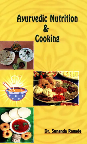 Ayurvedic Nutrition and Cooking by Sunanda Ranade