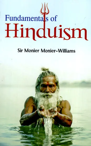 Fundamentals of Hinduism by Monier Monier Williams