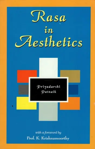 Rasa in Aesthetics - An Application of Rasa Theory to Modern Western Literature by K.K.Krishnamoorthy