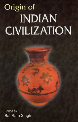 Origin of Indian Civilization by Bal Ram Singh
