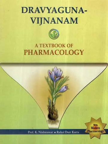 Dravyaguna,Vijnanam (A TextBook of Pharmacology) by K.Nishteswar