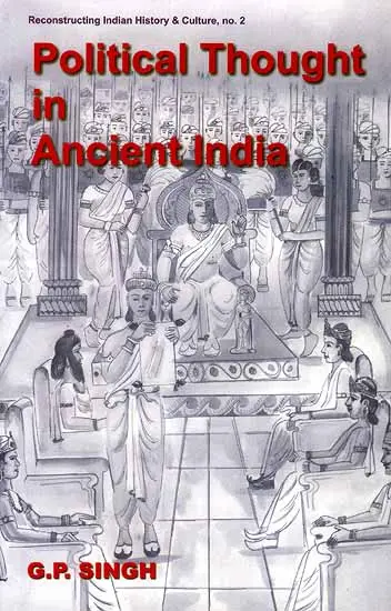 Political Thought In Ancient India by G.P. Singh