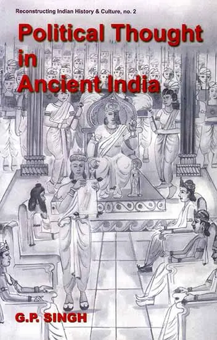 Political Thought In Ancient India by G.P. Singh