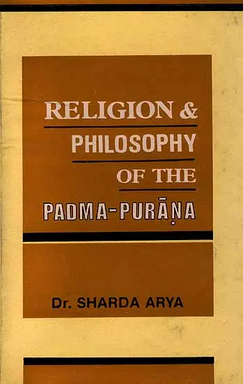 Religion and Philosophy of the Padma - Purana by Sharda Arya