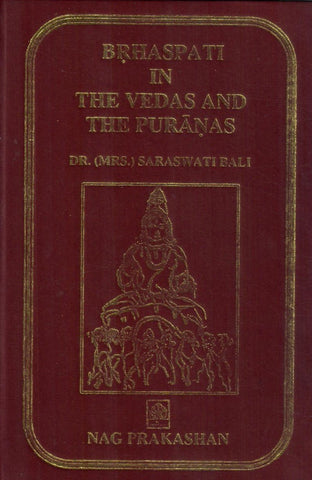Brhaspati in the Vedas and the Puranas by Saraswati Bali