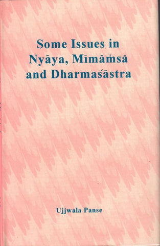 Some Issues in Nyaya, Mimansa and Dharmasastra by Ujjwala Panse
