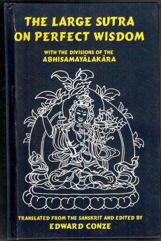 The Large Sutra on Perfect Wisdom, with the Divisions of the Abhisamayalankara by Edward Conze