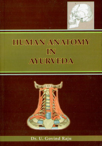 Human Anatomy in Ayurveda by U.Govind Raju