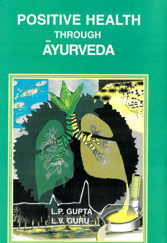 Positive Health Through Ayurveda by L.P.Gupta