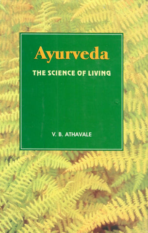 Ayurveda,The Science of Living (Health and Vigour Forever) by V.B. Athavale