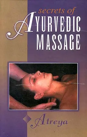 Secrets of Ayurvedic Massage by Atreya