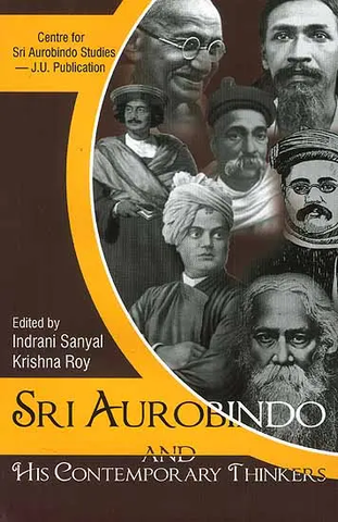 Sri Aurobindo and His Contemporary Thinkers by Indrani Sanyal