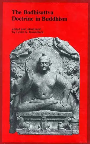 The Bodhisattva Doctrine in Buddhism  by Leslie S.Kawamura