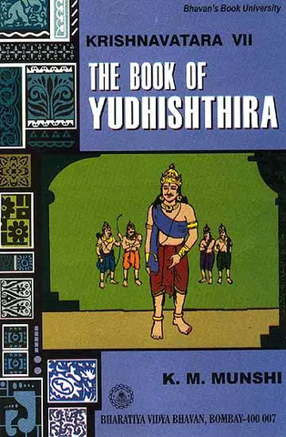 The Book of Yudhishthira (Krishnavatara Vol. VII) by K.M.Munshi