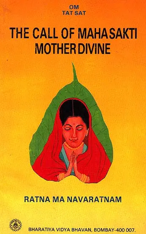 The Call of Maha Sakti (Shakti) Mother Divine by Ratna Ma Navaratnam
