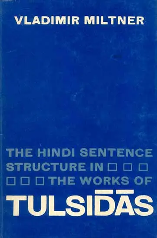 The Hindi Sentence Structure in The Works of Tulsidas by Vladimir Miltner