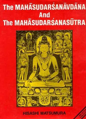 The Mahasudarsanavdana And The Mahasudarsanasutra by Hisashi Matsumura