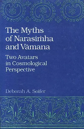 The Myths of Narasimha and Vamana by Deborah A.Soifer