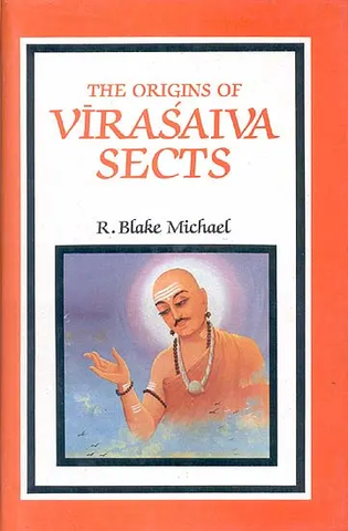THE ORIGINS OF VIRASAIVA SECTS by R.Balke Michael
