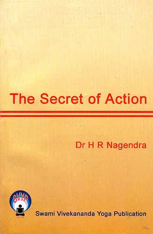 The Secret of Action by H.R.Nagendra