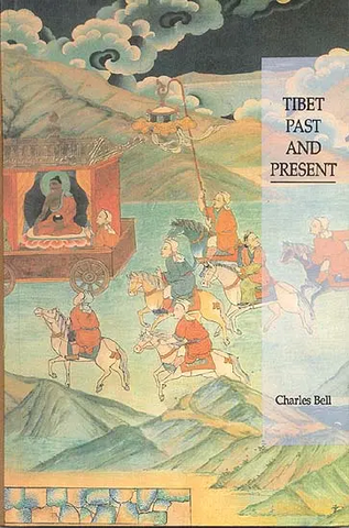 TIBET PAST AND PRESENT by Charles Bell