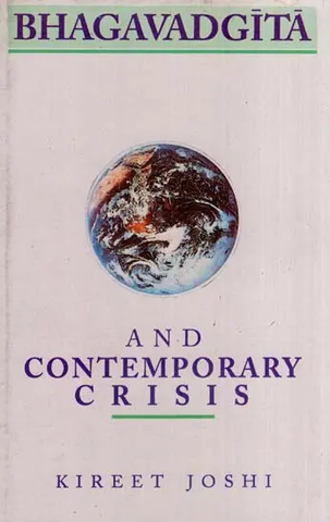 Bhagavadgita and Contemporary Crisis by Kireet Joshi