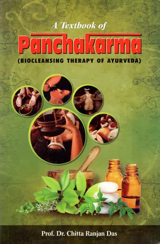A Textbook of Panchakarma,The Biocleansing Therapy in Ayurveda by Chitta Ranjan Das