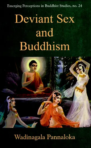 Deviant Sex and Buddhism by Wadinagala Pannaloka