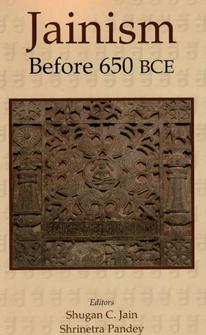 Jainism Before 650 BCE by Shugan C,Jain