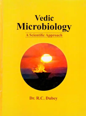 Vedic Microbiology: A Scientific Approach by Dr. R.C.Dubey