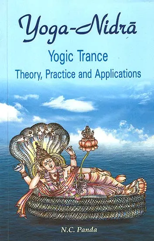 Yoga-NidraYogic Trance Theory, Practice and Applications by N.C.Panda