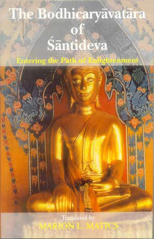 The Bodhicaryavatara of Santideva: Entering the path of Enlightenment by Marion L. Matics