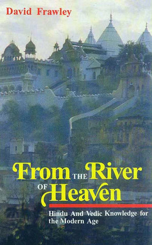 book- from the river of heaven: hindu and vedic knowledge for the modern age by david frawley