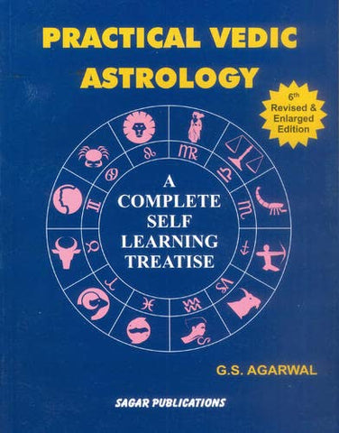 Practical Vedic Astrology- 6th Revised and Enlarged Edition (A Complete Self Learning Treatise) In English By G. S. Agarwal by G. S. Agarwal