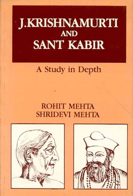 J. Krishnamurti and Sant Kabir: A Study in Depth by Rohit Mehta, Shridevi Mehta