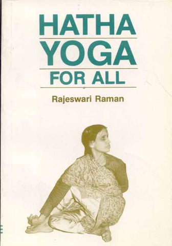Hatha Yoga for All by Rajeswari Raman