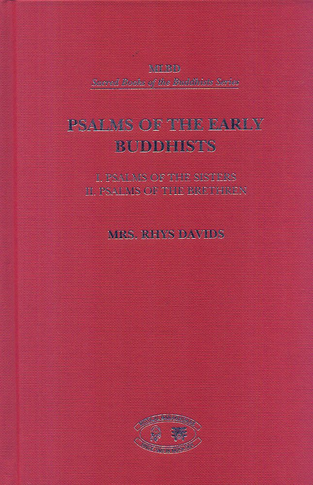 Psalms of the Early Buddhists [2 Vols in One]: 1. Psalms of the Sisters, 2. Psalms of the Brethren by Rhys Davids 