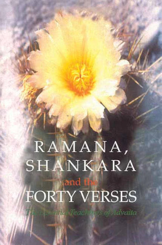 Ramana, Sankara and the Forty Verses: The Essential Teachings of Advaita by Ramana Maharshi, Sankara, Alan Jacobs