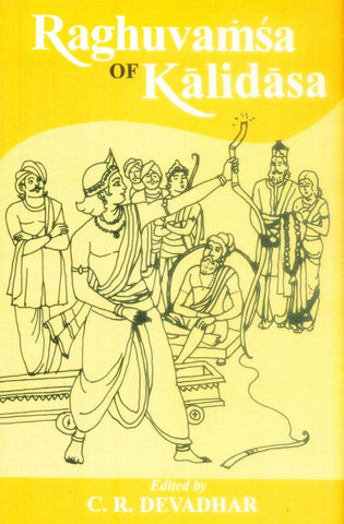Raghuvamsa of Kalidasa (Davadhar): Edited with Critical Introduction, English Translation and Notes by C. R. Devadhar