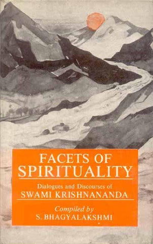 Facets of Spirituality: Dialogues and Discourses of Swami Krishnananda by S. Bhagyalakshmi