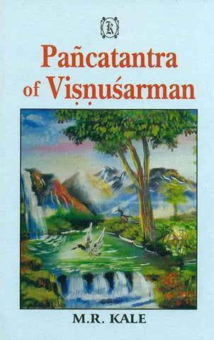 Pancatantra of Visnusarman: Edited with a short Sanskrit Commentary, a literal English Translation of almost all the slokas occurring in it, and of difficult prose passages, and critical and explanatory Notes in English by M. R. Kale