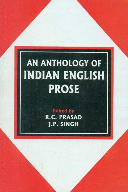 An Anthology of Indian English Prose by R. C. Prasad, J. P. Singh