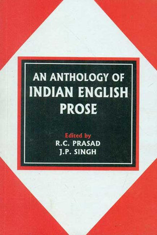 An Anthology of Indian English Prose by R. C. Prasad, J. P. Singh