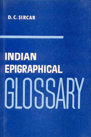 Indian Epigraphical Glossary by D.C. Sircar