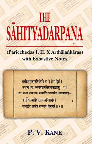 The Sahityadarpana: Paricchedas I, II, X Arthalankaras, with Exhaustive Notes by P. V. Kane