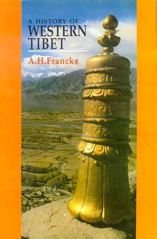 History of Western Tibet: One of the Unknown Empires by A.H. Francke