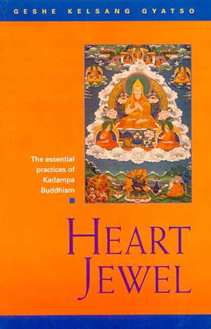 Heart Jewel: A Commentary to the Essential Practice of the New Kadampa by Geshe Kelsang Gyatso