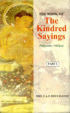 The Book of the Kindred Sayings (5 Vols.): (Sanyutta Nikaya) or Grouped Suttas by Ryhs Davids, F.L. Woodward