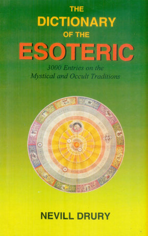 The Dictionary of the Esoteric: 3000 entries on the Mystical and occult tradition by Navill Drury